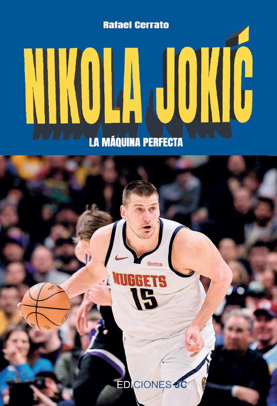 NIKOLA JOKIC. LA MAQUINA PERFECTA