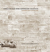 Lonja de los Mercaderes de Valencia: cronología de su construcción (Vol.1)