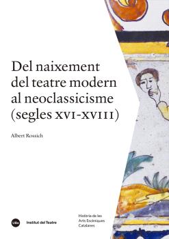 Del naixement del teatre modern al neoclassicisme (segles XVI-XVIII)