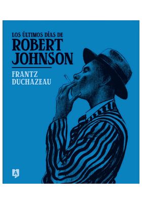 LOS ULTIMOS DIAS DE ROBERT JOHNSON